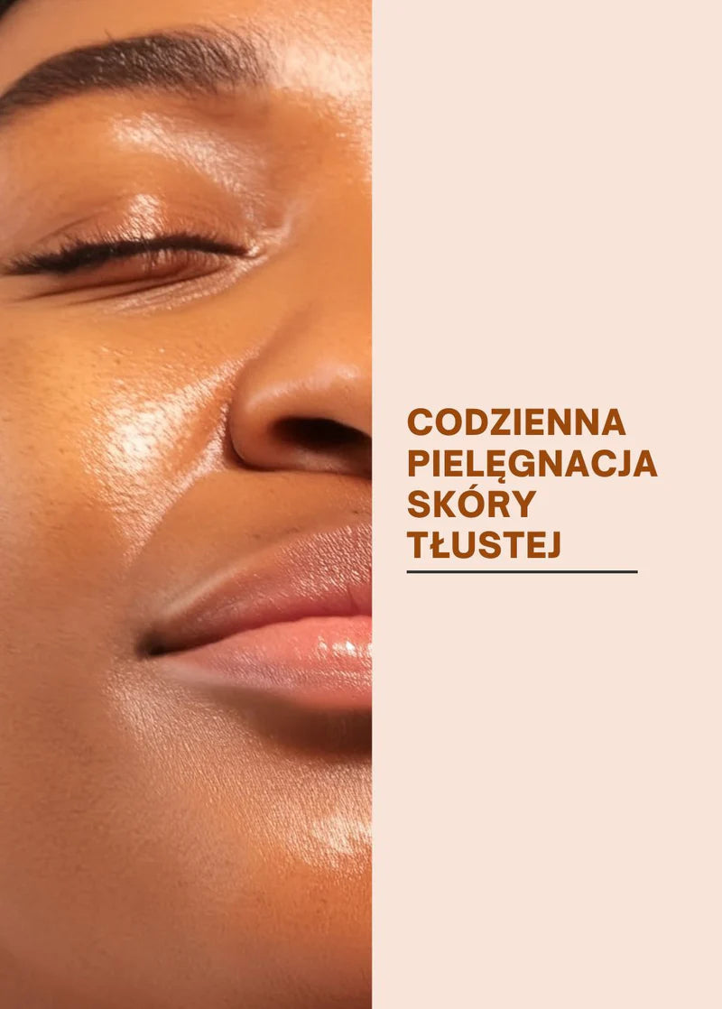 Gładka i promienna twarz z tekstem Codzienna pielęgnacja skóry tłustej obok